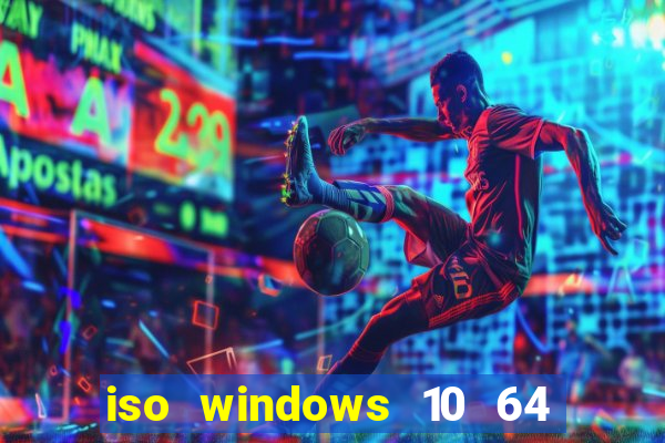 iso windows 10 64 bits download